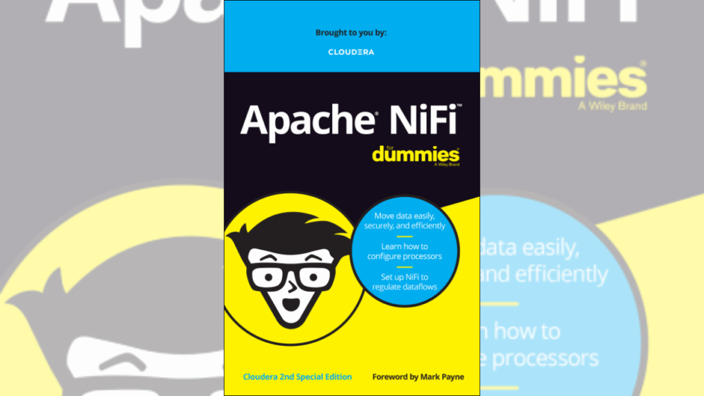 Apache® NiFi™ For Dummies®, Cloudera 2nd Special Edition