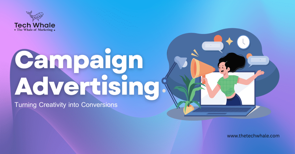 Campaign Advertising: Turning Creativity into Conversions