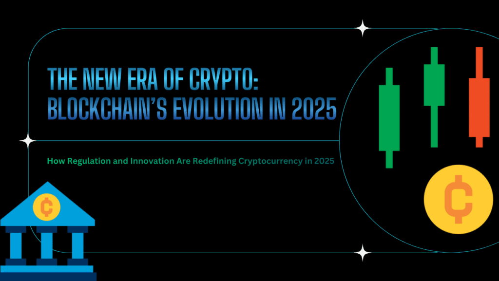 Blockchain & Cryptocurrency 2025: Regulation, Tokenization, and Institutional Trust Redefine the Digital Finance Landscape