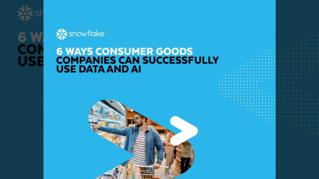 6 Ways Consumer Goods Companies Can Successfully Use Data and AI